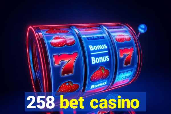 258 bet casino